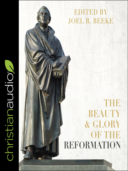 Title details for The Beauty and Glory of the Reformation by David Cochran Heath - Wait list